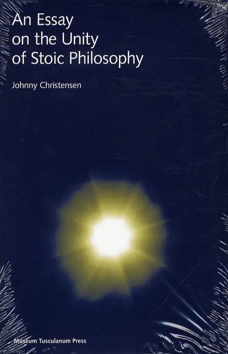 An Essay on the Unity of Stoic Philosophy af Johnny Christensen
