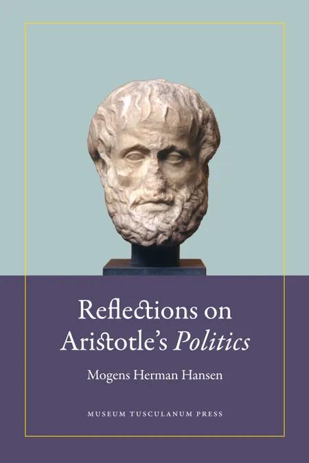 Reflections on Aristotle's politics af Mogens Herman Hansen