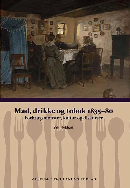 Mad, drikke og tobak 1835-80 af Ole Hyldtoft