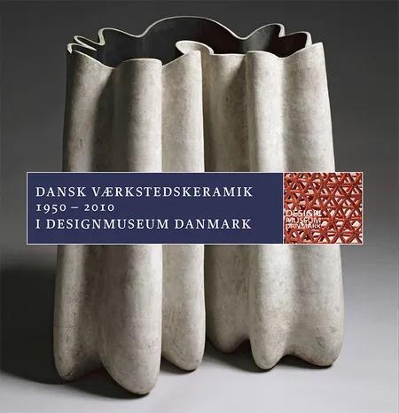 Dansk Værkstedskeramik 1950 - 2010 af Bodil Busk Laursen