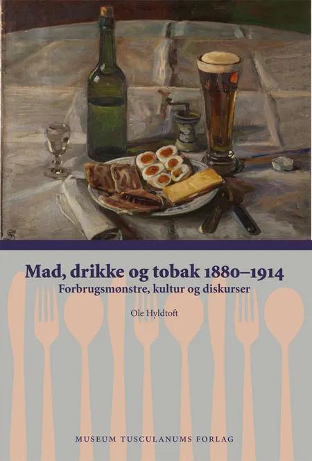 Mad, drikke og tobak 1880-1914 af Ole Hyldtoft