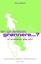 Er græsset grønnere -?