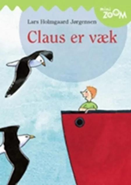 Claus er væk af Lars Holmgaard Jørgensen
