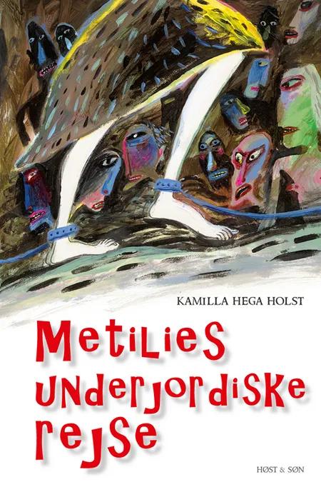 Metilies underjordiske rejse af Kamilla Hega Holst