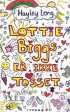 Lottie Biggs er IKKE tosset