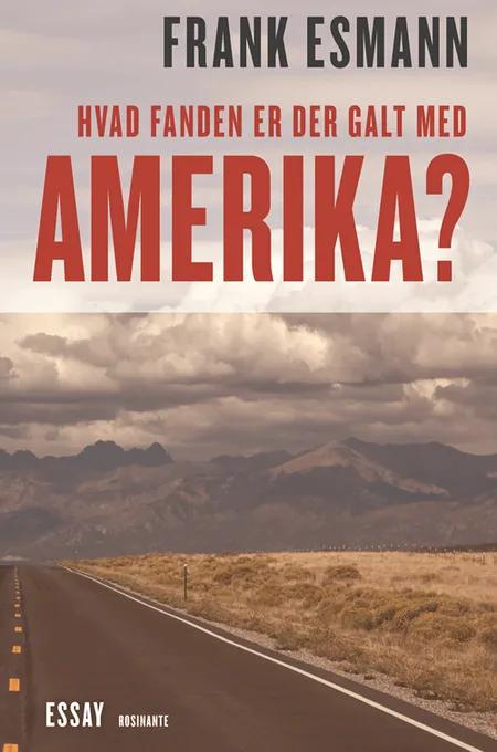 Hvad fanden er der galt med Amerika? af Frank Esmann