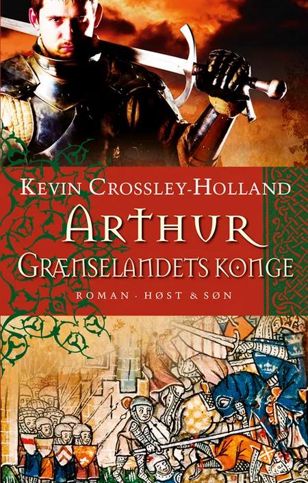 Arthur - grænselandets konge af Kevin Crossley-Holland