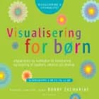 Visualisering for børn - Afspænding og redskaber til håndtering og lindring af sygdom, smerter og ubehag