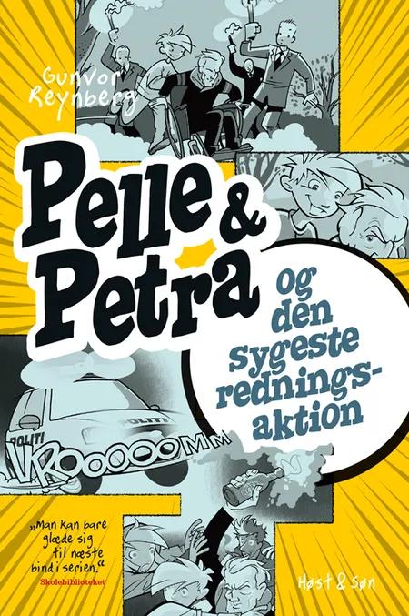 Pelle & Petra og den sygeste redningsaktion af Gunvor Reynberg