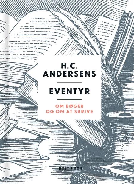 H. C. Andersens eventyr om bøger og om at skrive af H.C. Andersen