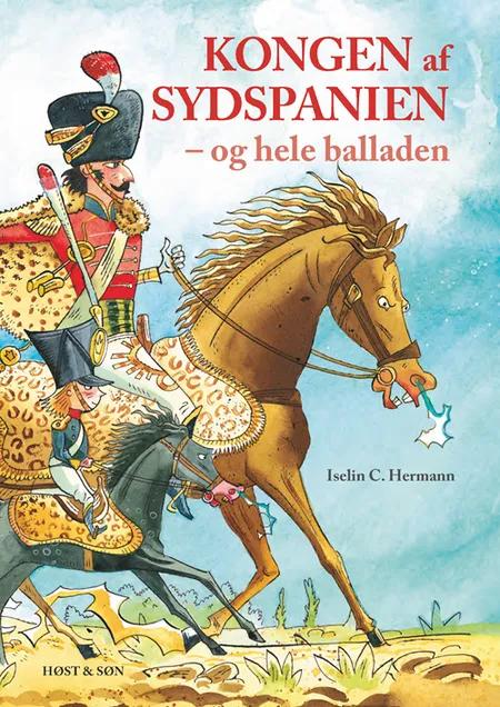 Kongen af Sydspanien - og hele balladen af Iselin C. Hermann