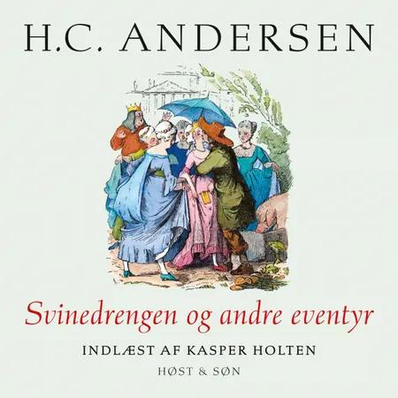Svinedrengen og andre eventyr, indlæst af Kasper Holten af H.C. Andersen