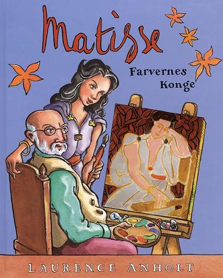 Matisse - farvernes konge af Laurence Anholt