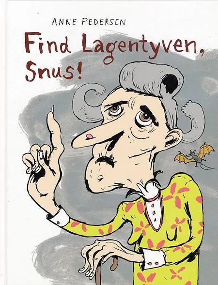 Find lagentyven, Snus! af Anne Pedersen