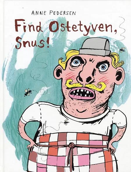 Find ostetyven, Snus! af Anne Pedersen