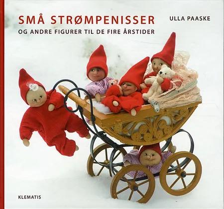 Små strømpenisser - og andre figurer til de fire årstider af Ulla Paaske