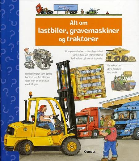 Alt om lastbiler, gravemaskiner og traktorer af Andrea Erne
