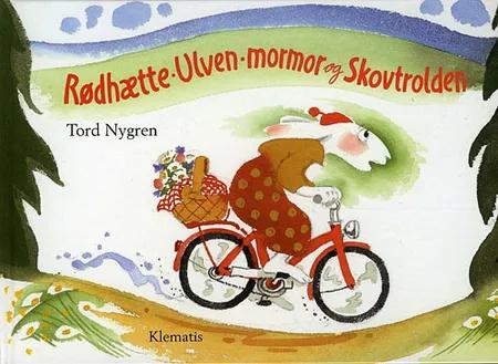 Rødhætte, Ulven, mormor og Skovtrolden af Tord Nygren