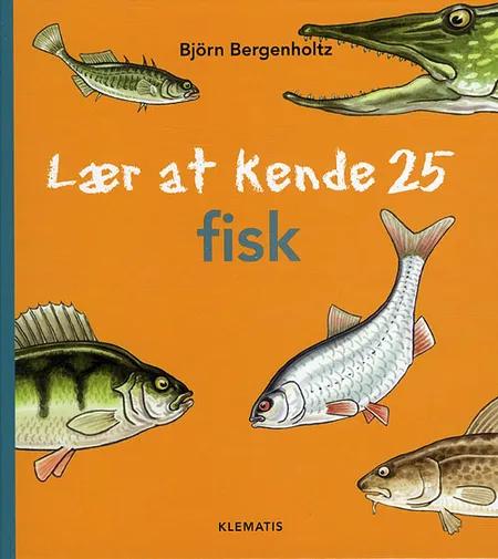 Lær at kende 25 fisk af Björn Bergenholtz