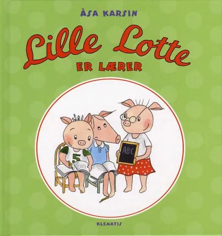 Lille Lotte er lærer af Åsa Karsin