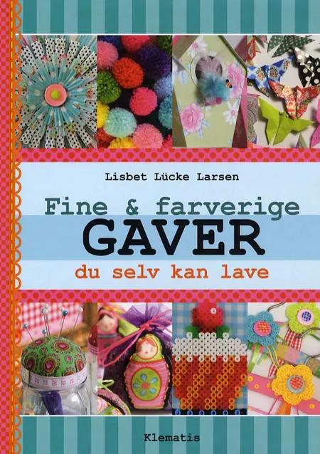 Fine & farverige gaver du selv kan lave af Lisbet Lücke Larsen