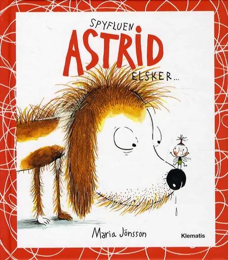Spyfluen Astrid elsker af Maria Jönsson