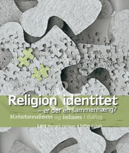 Religion identitet - er der en sammenhæng? af Lars Nymark Heilesen John Rydahl