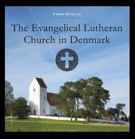 A brief guide to The Evangelical Lutheran Church in Denmark af Rebekka Højmark Svenningsen
