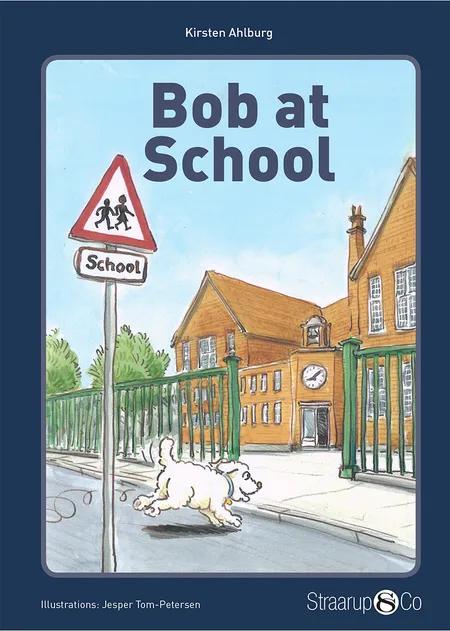 Bob at School af Kirsten Ahlburg