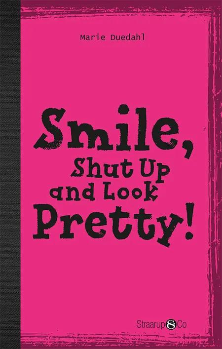 Smile, Shut up and Look pretty! (med gloser) af Marie Duedahl