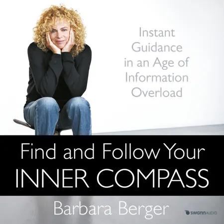 Find and Follow Your Inner Compass af Barbara Berger