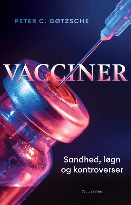 Vacciner - Sandhed, løgn og kontroverser af Peter C. Gøtzsche