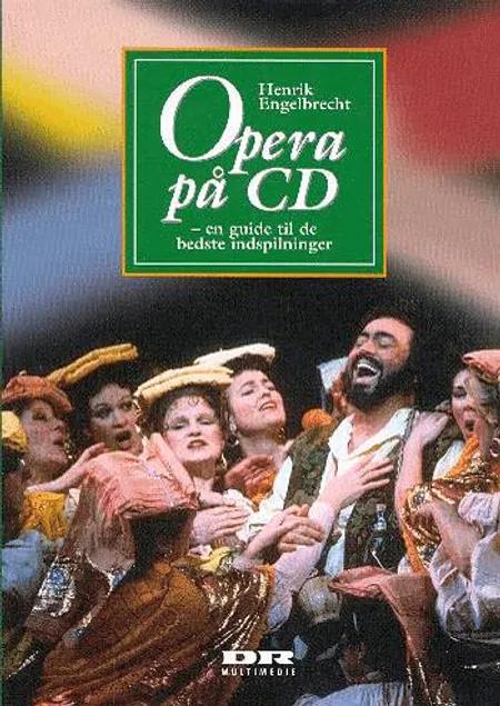 Opera på CD af Henrik Engelbrecht