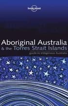 Aboriginal Australia & the Torres Strait Islands af Sarina Singh