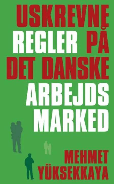 Uskrevne regler på det danske arbejdsmarked af Mehmet Yüksekkaya