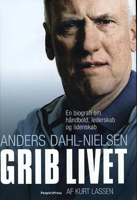Grib livet! af Anders Dahl-Nielsen