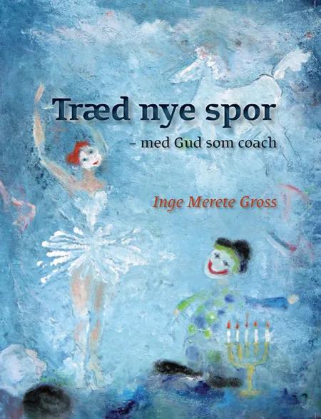 Træd nye spor af Inge Merete Gross