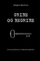 Gribe og begribe