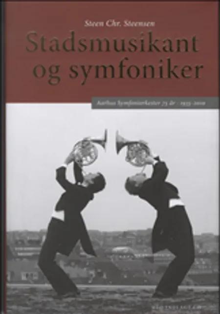 Stadsmusikant og symfoniker af Steen Chr. Steensen