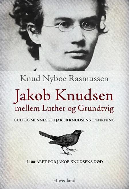 Jakob Knudsen mellem Luther og Grundtvig af Knud Nyboe Rasmussen