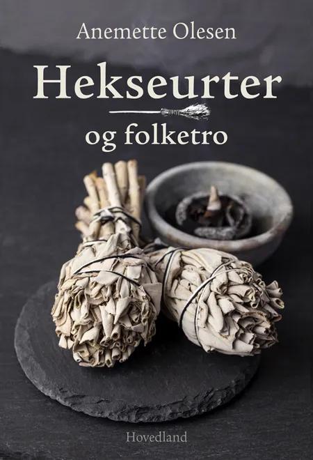 Hekseurter og folketro af Anemette Olesen