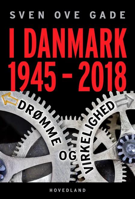 I Danmark 1945-2018 af Sven Ove Gade
