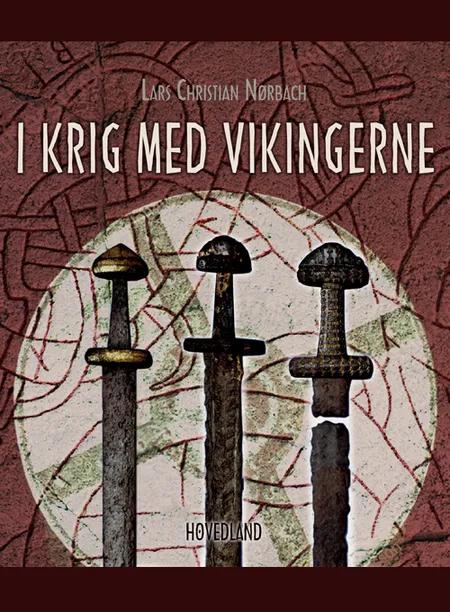I krig med vikingerne af Lars Christian Nørbach