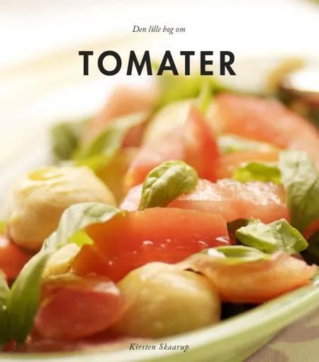 Den lille bog om tomater af Kirsten Skaarup