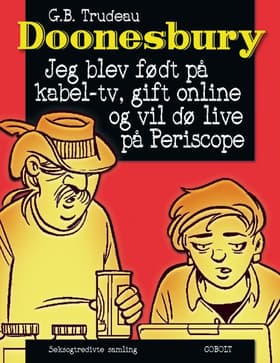 Jeg blev født på kabel-tv, gift online og vil dø live på Periscope af G.B. Trudeau