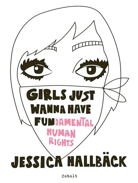 GIRLS JUST WANNA HAVE FUN(damental human rights) af Jessica Hallbäck