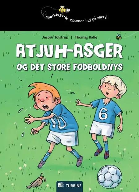 Atjuh-Asger og det store fodboldnys af Jesper Tolstrup
