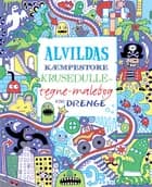 Alvildas kæmpestore krusedulle-tegne-malebog for drenge af James MacLaine og Erica Harrison m.fl.