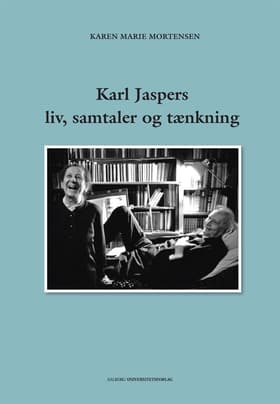Karl Jaspers liv, samtaler og tænkning af Karen Marie Mortensen