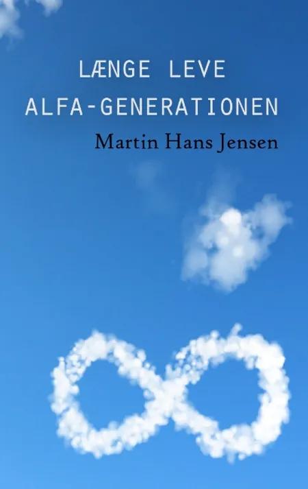 Længe leve alfa-generationen af Martin Hans Jensen